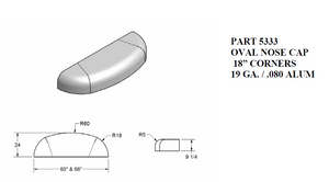18" Oval Nose Cap